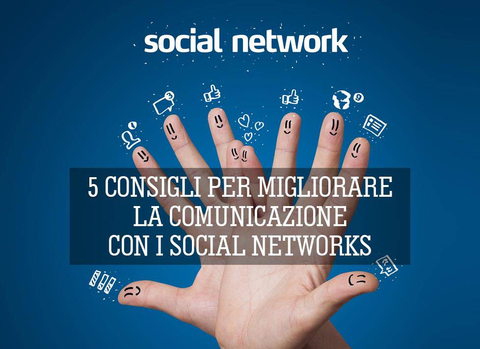 5 consigli per migliorare la comunicazione con i Social Network