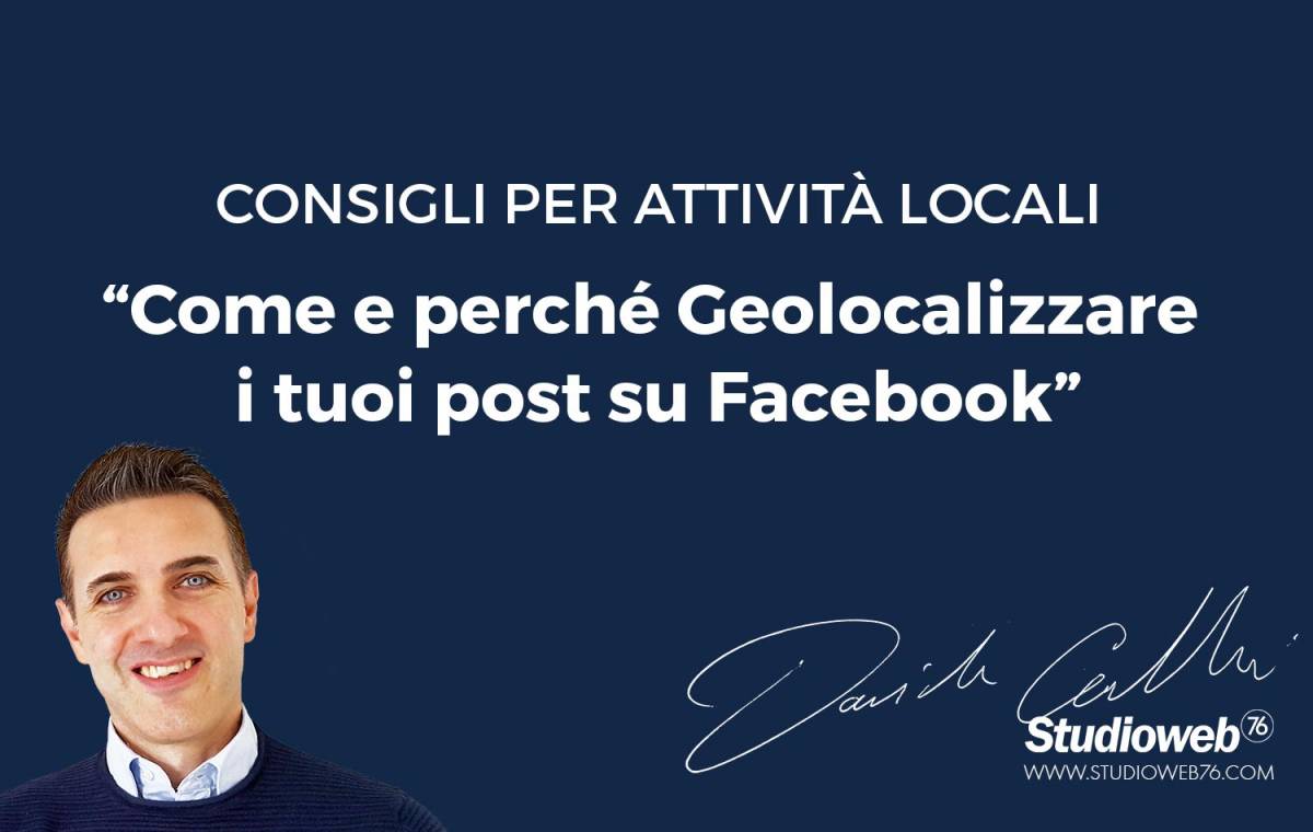 Come e perché geolocalizzare i tuoi post su Facebook